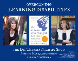 Hear Barbara Arrowsmith-Young on The Dr. Theresa Nicassio Show on Healthy Life Radio share her story of how she changed her own brain & is now helping countless others around the world who live with learning disabilities do the same using neuroplasticity.